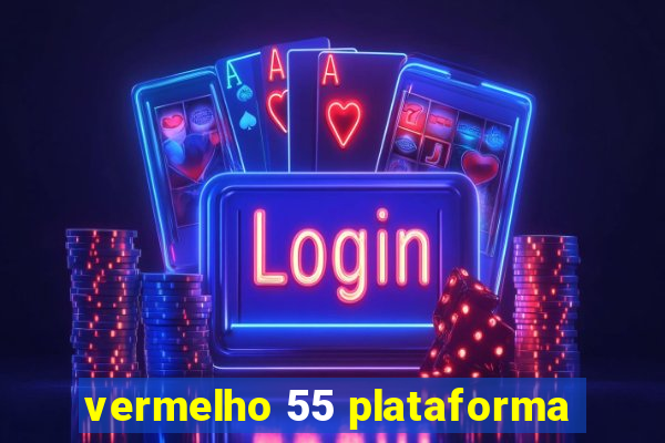 vermelho 55 plataforma